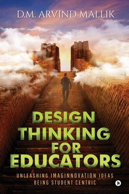 Design Thinking for Educators: Unleashing Imaginnovation Ideas Being Student Centric Paperback Notion Press Media Pvt Ltd