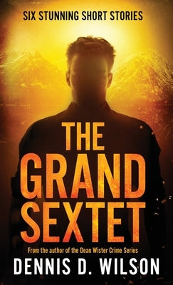 The Grand Sextet by Wilson, Dennis D.