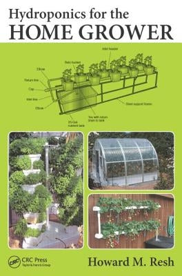 Hydroponics for the Home Grower Paperback CRC Press