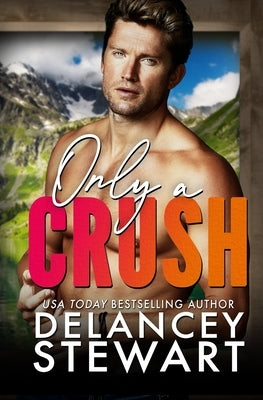 Only a Crush Paperback Delancey Stewart Books