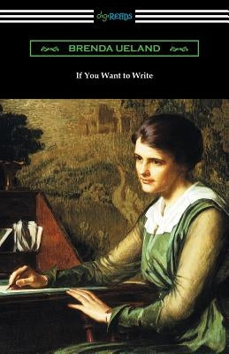 If You Want to Write by Ueland, Brenda