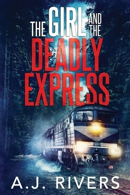 The Girl and the Deadly Express Independently Published