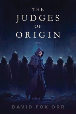 The Judges of Origin: Part 1 Paperback David Fox Orr
