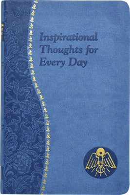 Inspirational Thoughts for Every Day: Minute Meditations for Every Day Containing a Scripture, Reading, a Reflection, and a Prayer Imitation Leather Catholic Book Publishing