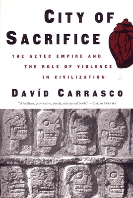 City of Sacrifice: The Aztec Empire and the Role of Violence in Civilization Paperback Beacon Press