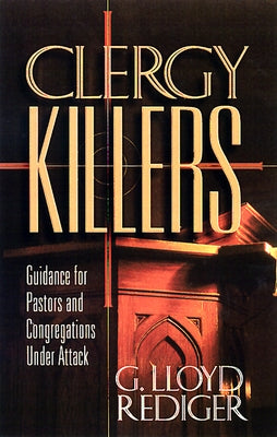 Clergy Killers: Guidance for Pastors and Congregations Under Attack Paperback Westminster John Knox Press