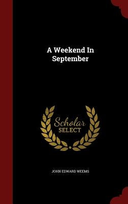 A Weekend In September by Weems, John Edward