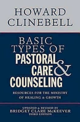 Basic Types of Pastoral Care & Counseling: Resources for the Ministry of Healing & Growth, Third Edition Paperback Abingdon Press