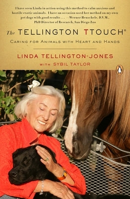 The Tellington Ttouch: Caring for Animals with Heart and Hands by Tellington-Jones, Linda