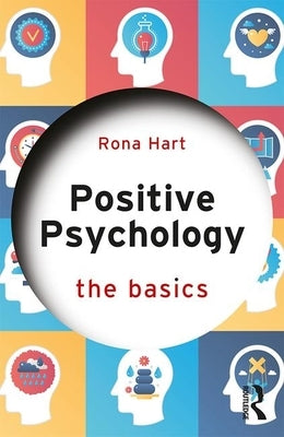 Positive Psychology: The Basics by Hart, Rona