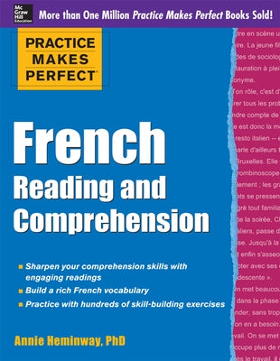 Practice Makes Perfect French Reading and Comprehension by Heminway, Annie