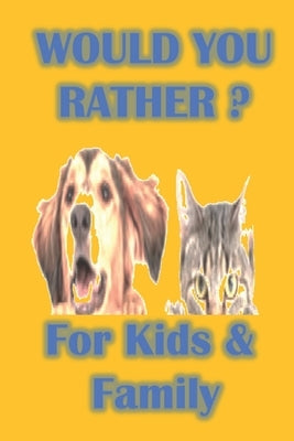 would you rather book for kids & family: challenging game ،The Book of Funny Scenarios, Wacky Choices and Hilarious Situations for Kids, Teen, a Paperback Independently Published