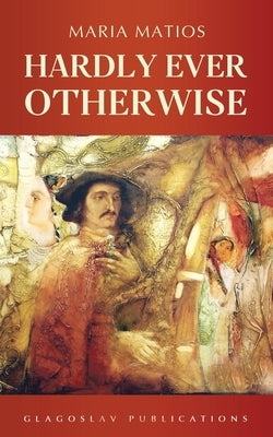 Hardly Ever Otherwise Paperback Glagoslav Publications B.V.
