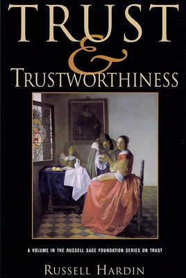 Trust and Trustworthiness by Hardin, Russell