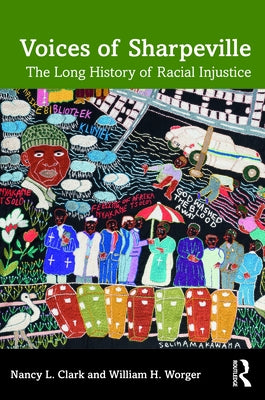 Voices of Sharpeville: The Long History of Racial Injustice by Clark, Nancy L.