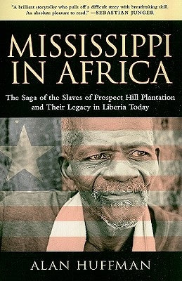Mississippi in Africa: The Saga of the Slaves of Prospect Hill Plantation and Their Legacy in Liberia Today Paperback University Press of Mississippi