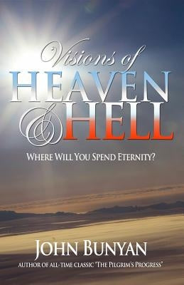 Visions of Heaven and Hell: Where Will You Spend Eternity? Paperback Createspace Independent Publishing Platform