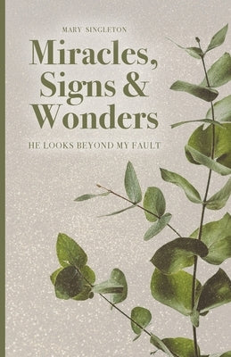 Miracles, Signs & Wonders: He Looks Beyond My Fault Paperback Trilogy Christian Publishing