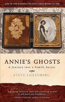 Annie's Ghosts: A Journey Into a Family Secret by Luxenberg, Steve