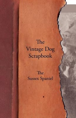 The Vintage Dog Scrapbook - The Sussex Spaniel Paperback Vintage Dog Books