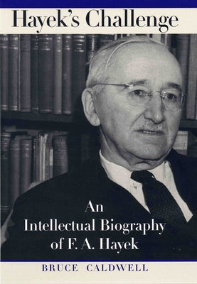 Hayek's Challenge: An Intellectual Biography of F.A. Hayek Paperback University of Chicago Press