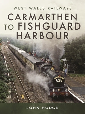 Carmarthen to Fishguard Harbour by Hodge, John