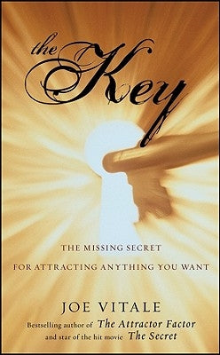 The Key: The Missing Secret for Attracting Anything You Want by Vitale, Joe