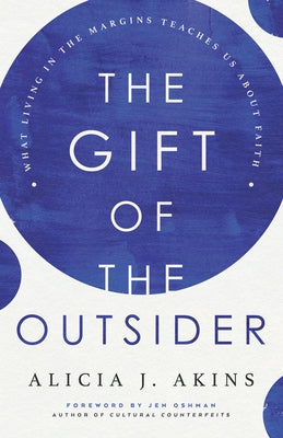 The Gift of the Outsider: What Living in the Margins Teaches Us about Faith Paperback Harvest House Publishers