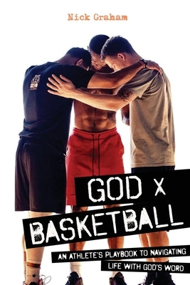 God x Basketball: An Athlete's Playbook to Navigating Life with God's Word Paperback Lucid Books