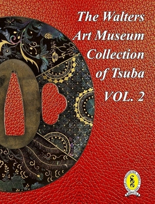 The Walters Art Museum Collection of Tsuba Volume 2 by Raisbeck, Dale R.