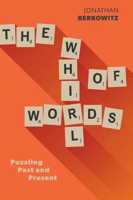 The Whirl of Words: Puzzling Past and Present by Berkowitz, Jonathan