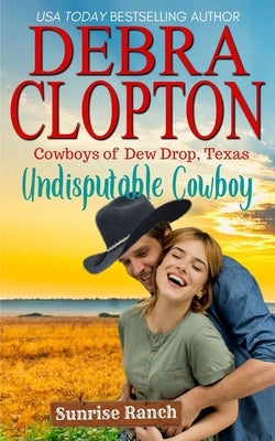 Undisputable Cowboy by Clopton, Debra