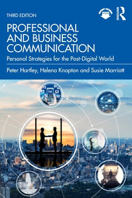 Professional and Business Communication: Personal Strategies for the Post-Digital World by Hartley, Peter