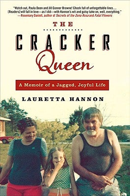 The Cracker Queen: A Memoir of a Jagged, Joyful Life by Hannon, Lauretta