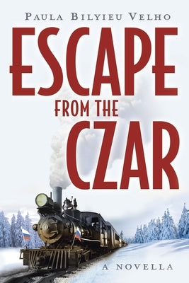 Escape from the Czar: A Novella by Velho, Paula Bilyieu