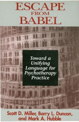 Escape from Babel: Toward a Unifying Language for Psychotherapy Practice Paperback W. W. Norton & Company