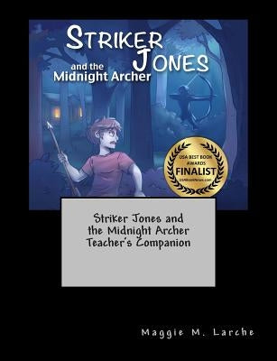 Striker Jones and the Midnight Archer Teacher's Companion Paperback Createspace Independent Publishing Platform