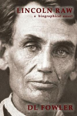 Paperback of Lincoln Raw biographical novel by Harbor Hill Publishing, showing the book cover with title and author details.