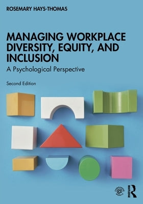 Managing Workplace Diversity, Equity, and Inclusion: A Psychological Perspective by Hays-Thomas, Rosemary