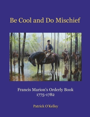 Be Cool and Do Mischief by O'Kelley, Patrick