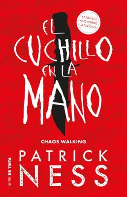El Cuchillo En La Mano / The Knife of Never Letting Go by Ness, Patrick
