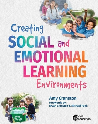 Creating Social and Emotional Learning Environments Shell Education Pub