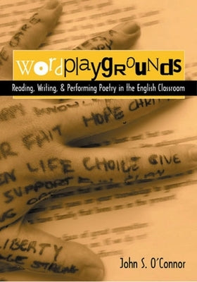 Wordplaygrounds: Reading, Writing, and Performing Poetry in the English Classroom Paperback National Council of Teachers of English (Ncte