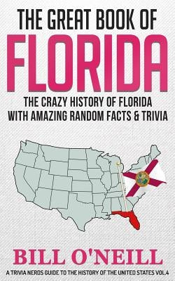 The Great Book of Florida: The Crazy History of Florida with Amazing Random Facts & Trivia Paperback Createspace Independent Publishing Platform