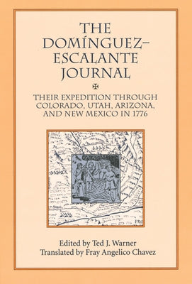 Dominguez Escalante Journal: Their Expedition Through Colorado Utah AZ & N Mex 1776 Paperback University of Utah Press