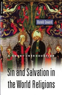 Sin and Salvation in the World Religions: A Short Introduction by Coward, Harold