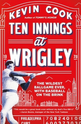 Ten Innings at Wrigley: The Wildest Ballgame Ever, with Baseball on the Brink by Cook, Kevin