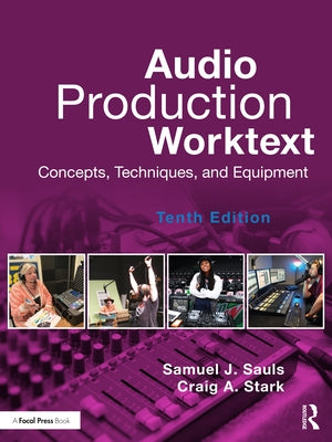 Audio Production Worktext: Concepts, Techniques, and Equipment by Sauls, Samuel