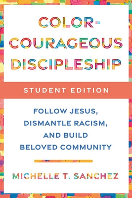 Color-Courageous Discipleship Student Edition: Follow Jesus, Dismantle Racism, and Build Beloved Community Paperback Waterbrook Press