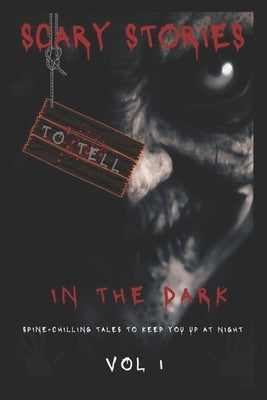 Scary Stories To Tell In The Dark: Spine-Chilling Tales to Keep You Up at Night by Publishing, Hamza's